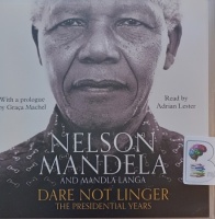 Dare Not Linger - The Presidential Years written by Nelson Mandela and Mandla Langa performed by Adrian Lester on Audio CD (Unabridged)